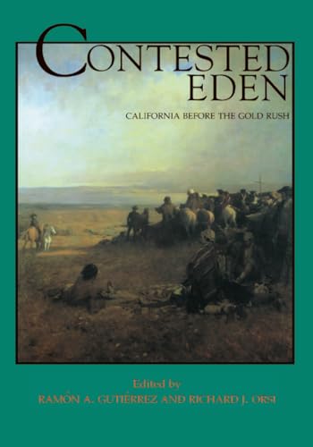 Contested Eden: California Before the Gold Rush (California History Sesquicentennial Series) (Volume 1)