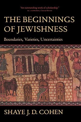 The Beginnings of Jewishness: Boundaries  Varieties  Uncertainties (Hellenistic Culture and Society)