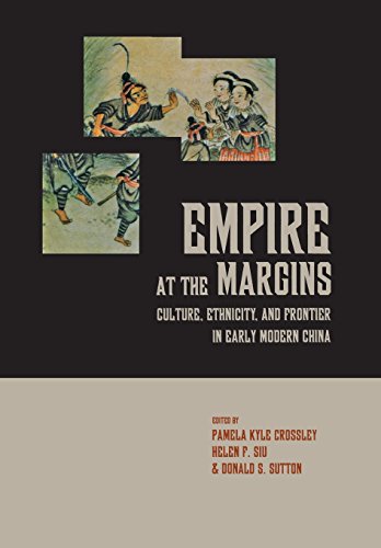 Empire at the Margins: Culture, Ethnicity, and Frontier in Early Modern China (Studies on China) (Volume 28)