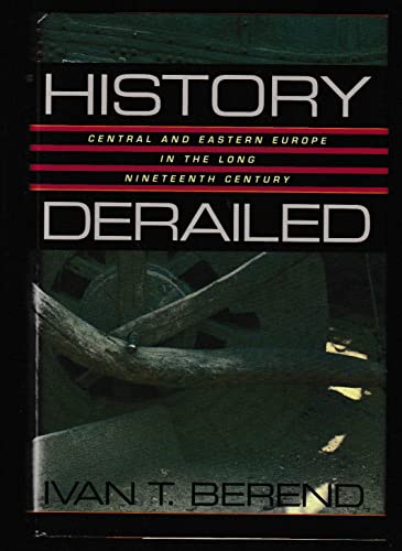 History Derailed: Central and Eastern Europe in the Long Nineteenth Century