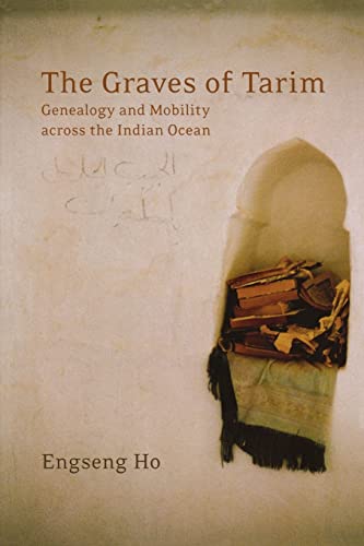The Graves of Tarim: Genealogy and Mobility across the Indian Ocean (Volume 3)