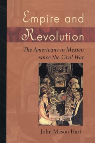 Empire and Revolution: The Americans in Mexico since the Civil War