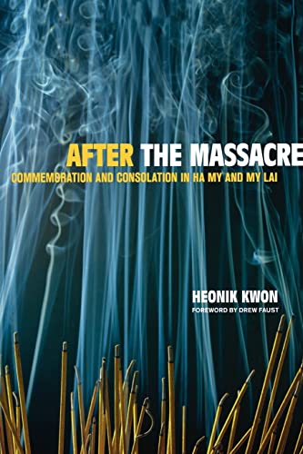 After the Massacre: Commemoration and Consolation in Ha My and My Lai (Asia: Local Studies / Global Themes) (Volume 14)