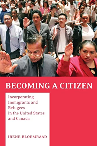 Becoming a Citizen: Incorporating Immigrants and Refugees in the United States and Canada