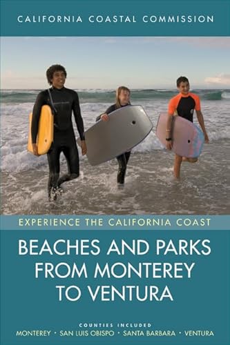 Beaches and Parks from Monterey to Ventura: Counties Included: Monterey, San Luis Obispo, Santa Barbara, Ventura (Experience the California Coast) (Volume 2)
