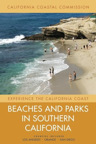 Beaches and Parks in Southern California: Counties Included: Los Angeles, Orange, San Diego (Experience the California Coast) (Volume 3)