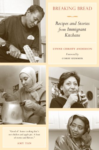 Breaking Bread: Recipes and Stories from Immigrant Kitchens (Volume 29) (California Studies in Food and Culture)