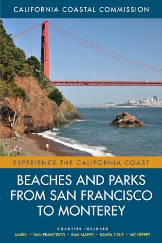 Beaches and Parks from San Francisco to Monterey: Counties Included: Marin, San Francisco, San Mateo, Santa Cruz, Monterey (Volume 4) (Experience the California Coast)