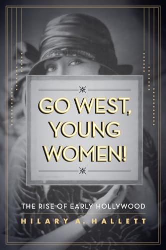 Go West, Young Women!: The Rise of Early Hollywood
