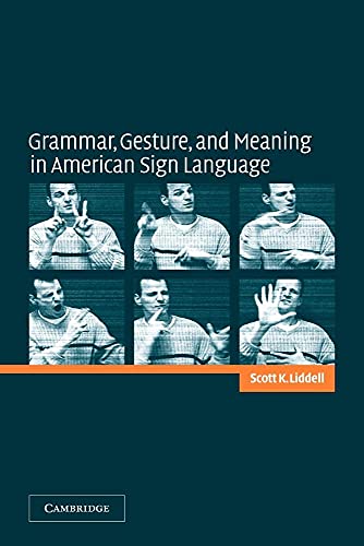Grammar, Gesture, and Meaning in American Sign Language (Volume 0)