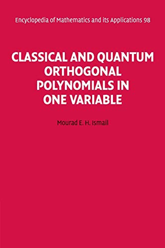 Classical and Quantum Orthogonal Polynomials in One Variable (Encyclopedia of Mathematics and its Applications, Series Number 98)