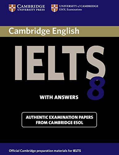 Cambridge IELTS 8 Student's Book with Answers: Official Examination Papers from University of Cambridge ESOL Examinations (IELTS Practice Tests)