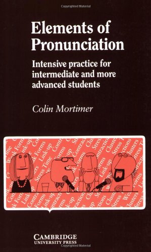 Elements of Pronunciation: Intensive Practice for Intermediate and More Advanced Students