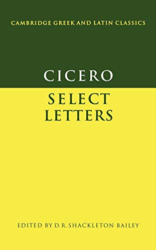 Cicero: Select Letters (Cambridge Greek and Latin Classics) (Volume 0) (Latin and English Edition)
