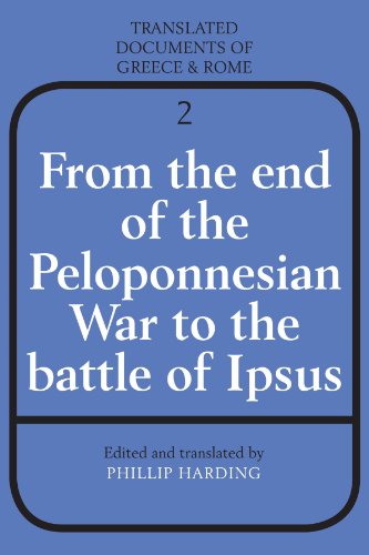 From the End of the Peloponnesian War to the Battle of Ipsus (Translated Documents of Greece and Rome, Series Number 2)