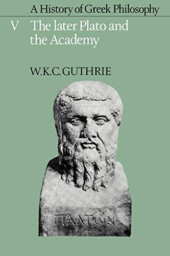 A History of Greek Philosophy v5 (Later Plato & the Academy) (Volume 0)