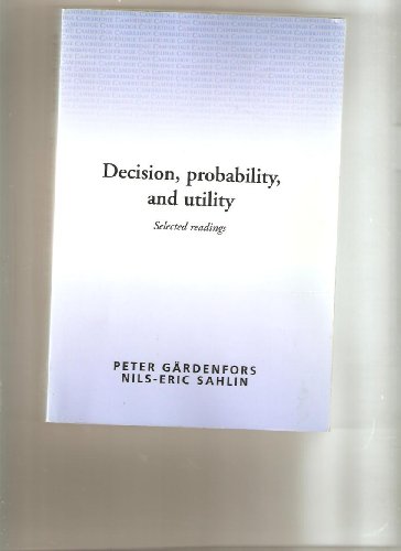 Decision, Probability and Utility: Selected Readings