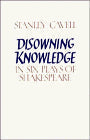 Disowning Knowledge: In Six Plays of Shakespeare
