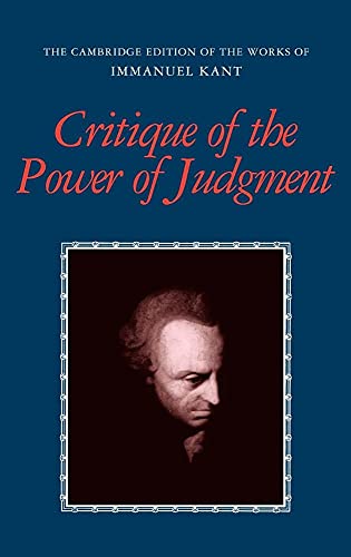 Critique of the Power of Judgment (The Cambridge Edition of the Works of Immanuel Kant)