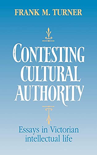 Contesting Cultural Authority: Essays in Victorian Intellectual Life