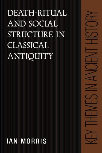 Death-Ritual and Social Structure in Classical Antiquity (Key Themes in Ancient History)