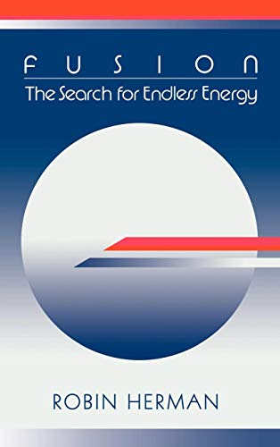 Fusion: The Search for Endless Energy