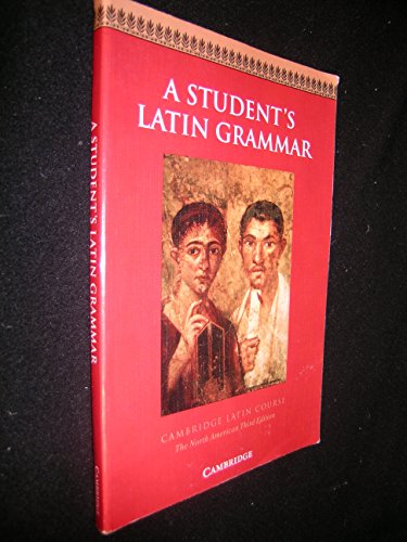 A Student's Latin Grammar (Cambridge Latin Course)