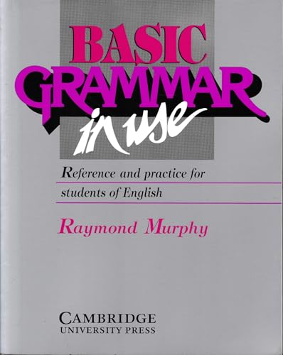 Basic Grammar in Use: Reference and Practice for Students of English