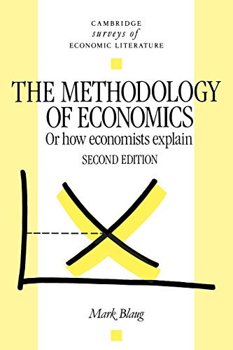 Methodology of Economics 2ed (Cambridge Surveys of Economic Literature) (Volume 0)