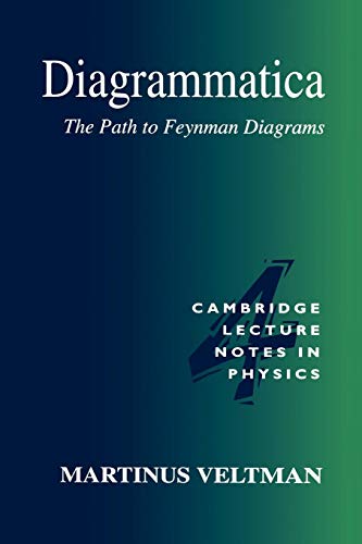 Diagrammatica: The Path to Feynman Diagrams (Cambridge Lecture Notes in Physics, Series Number 4)