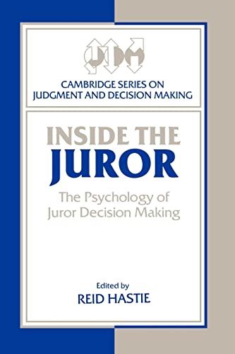 Inside the Juror: The Psychology of Juror Decision Making (Cambridge Series on Judgment and Decision Making) (Volume 0)