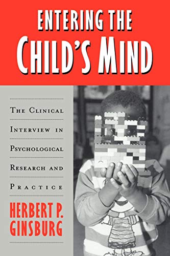 Entering the Child's Mind: The Clinical Interview In Psychological Research and Practice (Volume 0)