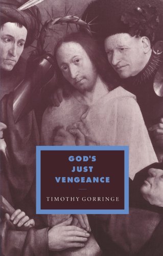 God's Just Vengeance: Crime, Violence and the Rhetoric of Salvation (Cambridge Studies in Ideology and Religion, Series Number 9)