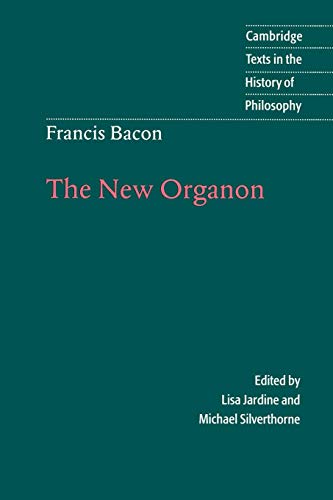 Francis Bacon: The New Organon (Cambridge Texts in the History of Philosophy) (Volume 0)