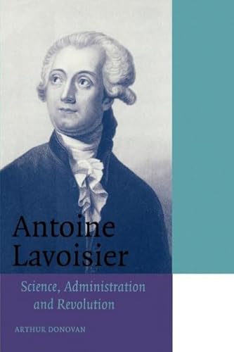 Antoine Lavoisier: Science, Administration and Revolution (Cambridge Science Biographies)