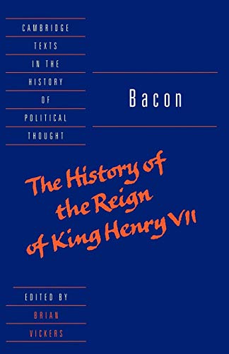 Bacon: The History of the Reign of King Henry VII and Selected Works (Cambridge Texts in the History of Political Thought)