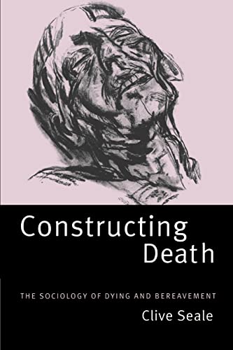 Constructing Death: The Sociology of Dying and Bereavement (Volume 0)