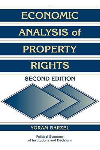 Economic Analysis of Property Rights (Political Economy of Institutions and Decisions)