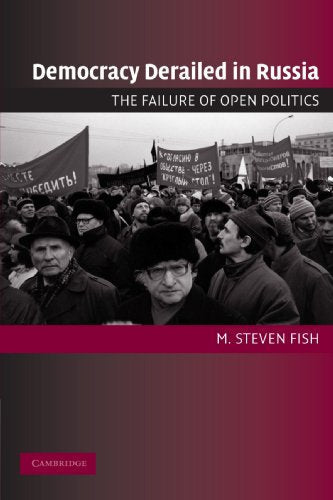 Democracy Derailed in Russia: The Failure of Open Politics (Cambridge Studies in Comparative Politics)
