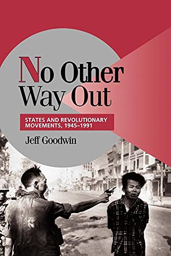 No Other Way Out: States and Revolutionary Movements, 1945–1991 (Cambridge Studies in Comparative Politics) (Volume 0)