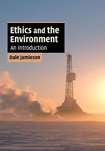 Ethics and the Environment: An Introduction (Cambridge Applied Ethics)
