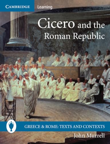 Cicero and the Roman Republic (Greece and Rome: Texts and Contexts)
