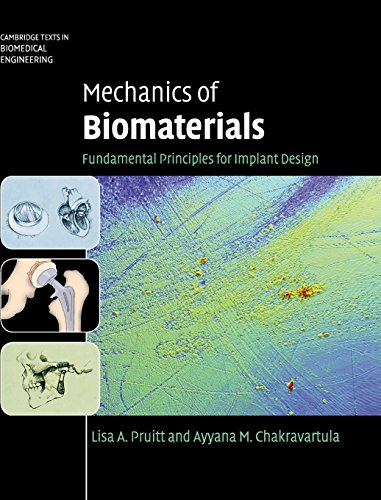 Mechanics of Biomaterials: Fundamental Principles for Implant Design (Cambridge Texts in Biomedical Engineering)