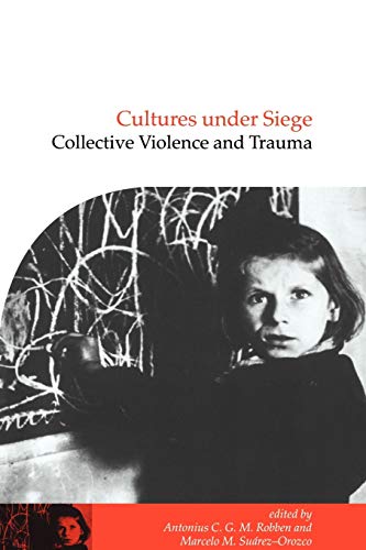 Cultures under Siege: Collective Violence and Trauma (Publications of the Society for Psychological Anthropology, Series Number 11) (Volume 0)