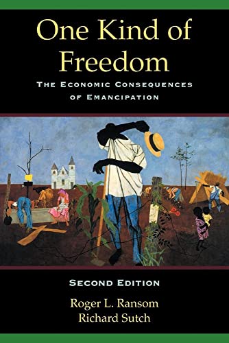 One Kind of Freedom: The Economic Consequences of Emancipation (Volume 0)