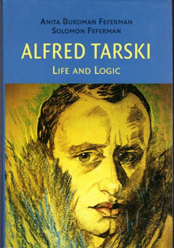 Alfred Tarski: Life and Logic