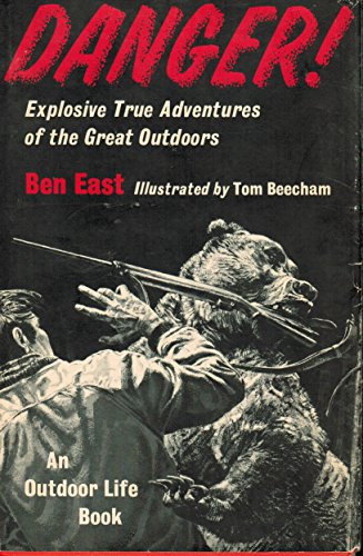 Danger! Explosive True Adventures of the Great Outdoors (An Outdoor Life Book)