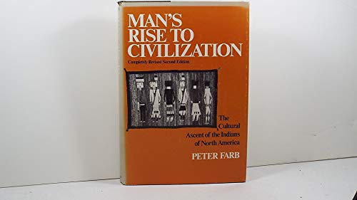 Man's Rise to Civilization: The Cultural Ascent of the Indians of North America