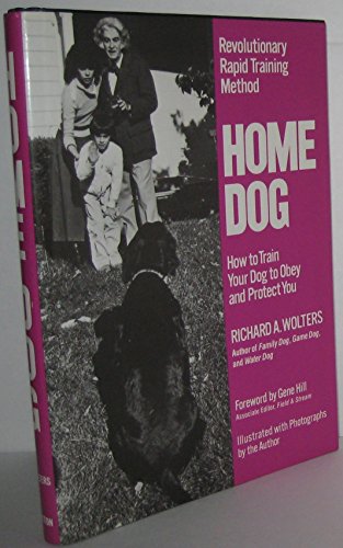 Home Dog: Revolutionary Rapid Training Method: How to Train Your Dog to Obey and Protect You