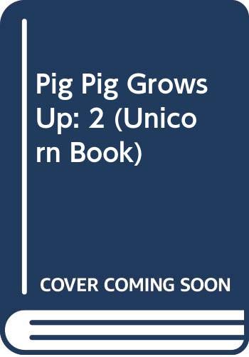 Pig Pig Grows Up: 2 (Unicorn Book)